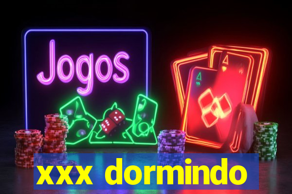 xxx dormindo